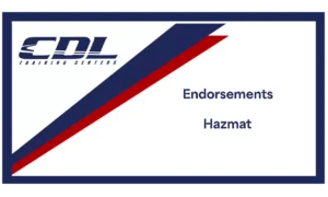 Class A Commercial Driver’s License (CDL) Training – Endorsements: Hazmat